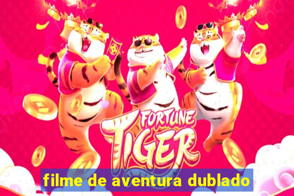 filme de aventura dublado